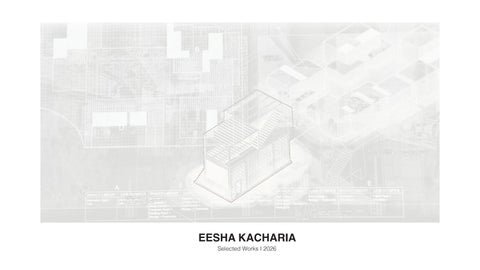 Eesha Kacharia - Selected Works