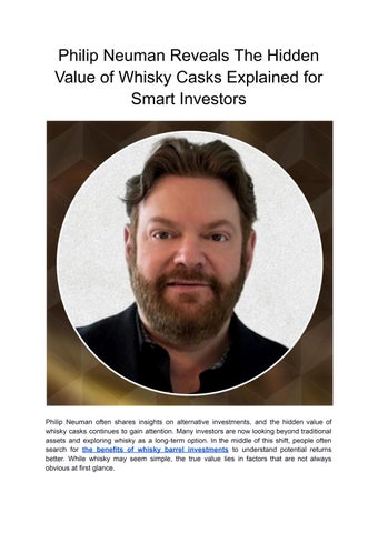 Philip Neuman Reveals The Hidden Value of Whisky Casks Explained for Smart Investors