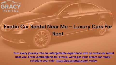 Exotic Car Rental Near Me – Luxury Cars For Rent by Gracy Rental - Issuu