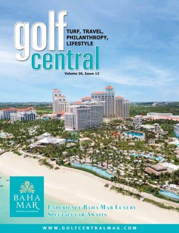 Golf Central Magazine-Vol 26 Issue 12 Baha Mar