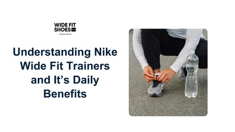 Understanding Nike Wide Fit Trainers and It’s Daily Benefits