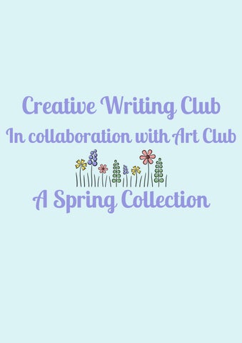Creative Writing Club and Art Club - A Spring Collection