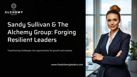Sandy-Sullivan-and-The-Alchemy-Group-Forging-Resilient-Leaders.pptx_compressed