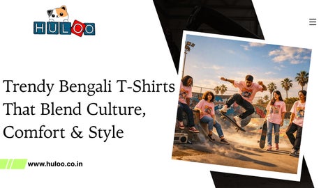 Trendy Bengali T-Shirts That Blend Culture, Comfort & Style – HULOO