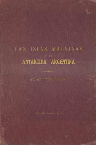Las Islas Malvinas y la Antártida Argentina: atlas documental