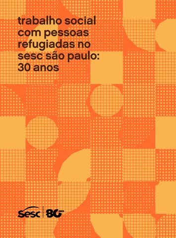 Trabalho social com pessoas refugiadas no Sesc São Paulo: 30 anos