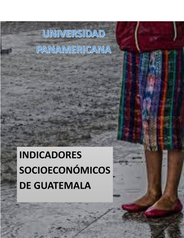 INDICADORES SOCIOECONÓMICOS DE GUATEMALA Dany