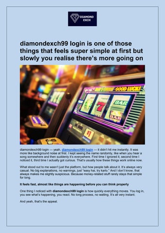 diamondexch99 login is one of those things that feels super simple at first but slowly you realise t