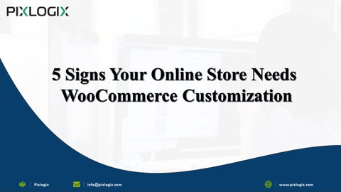 5 Signs Your Online Store Needs WooCommerce Customization