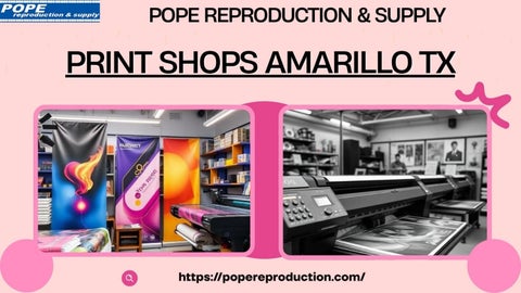 Pope Reproduction & Supply: Very Highly Rated Print Shops In Amarillo Tx That Can Efficiently Handle