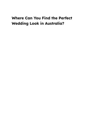 Where Can You Find the Perfect Wedding Look in Australia_