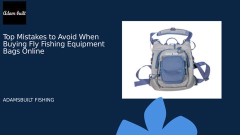 Top Mistakes to Avoid When Buying Fly Fishing Equipment Bags Online