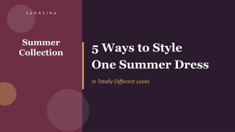 5 Ways to Style One Summer Wear Dress in Totally Different Looks