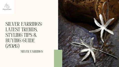 Silver Earrings Latest Trends, Styling Tips & Buying Guide (2026)
