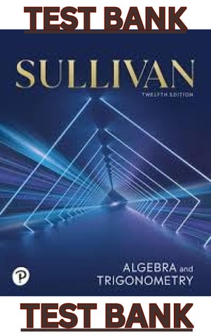 TEST BANK for Algebra and Trigonometry, 12th Edition (Global Edition) by Michael Sullivan