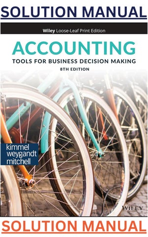 SOLUTIONS for Accounting Tools for Business Decision Making 8th Edition by Kimmel;Weygandt; Mitchell