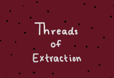Threads of Extraction