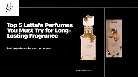 Top 5 Lattafa Perfumes You Must Try for Long-Lasting Fragrance - Elusiev