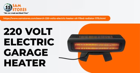 Best 220 Volt Electric Garage Heater for Efficient Heating – Shop Powerful Models at Sam Stores