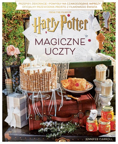 Magiczne uczty Harry’ego Pottera. Przepisy, dekoracje i pomysły na czarodziejskie imprezy. Oficjalny
