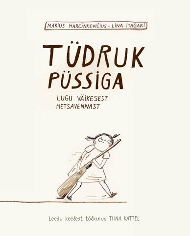Tüdruk püssiga. Lugu väikesest metsavennast