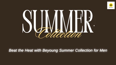 Summer Ready Looks: Beyoung Men’s Collection Online