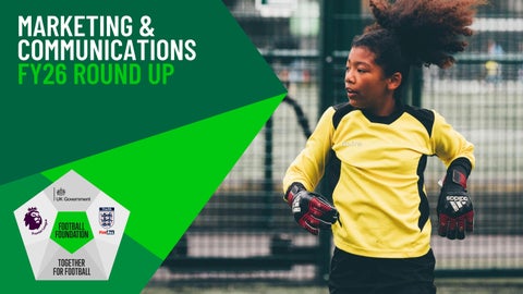 Football Foundation FY26 Marcomms Round Up