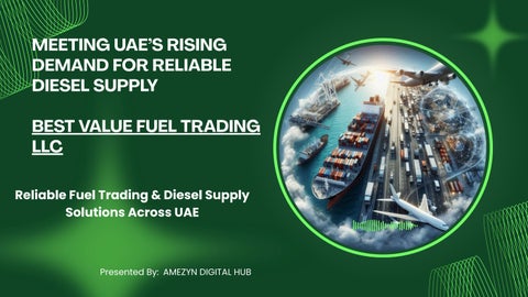 MEETING UAE’S RISING DEMAND FOR RELIABLE DIESEL SUPPLY BEST VALUE FUEL TRADING LLC