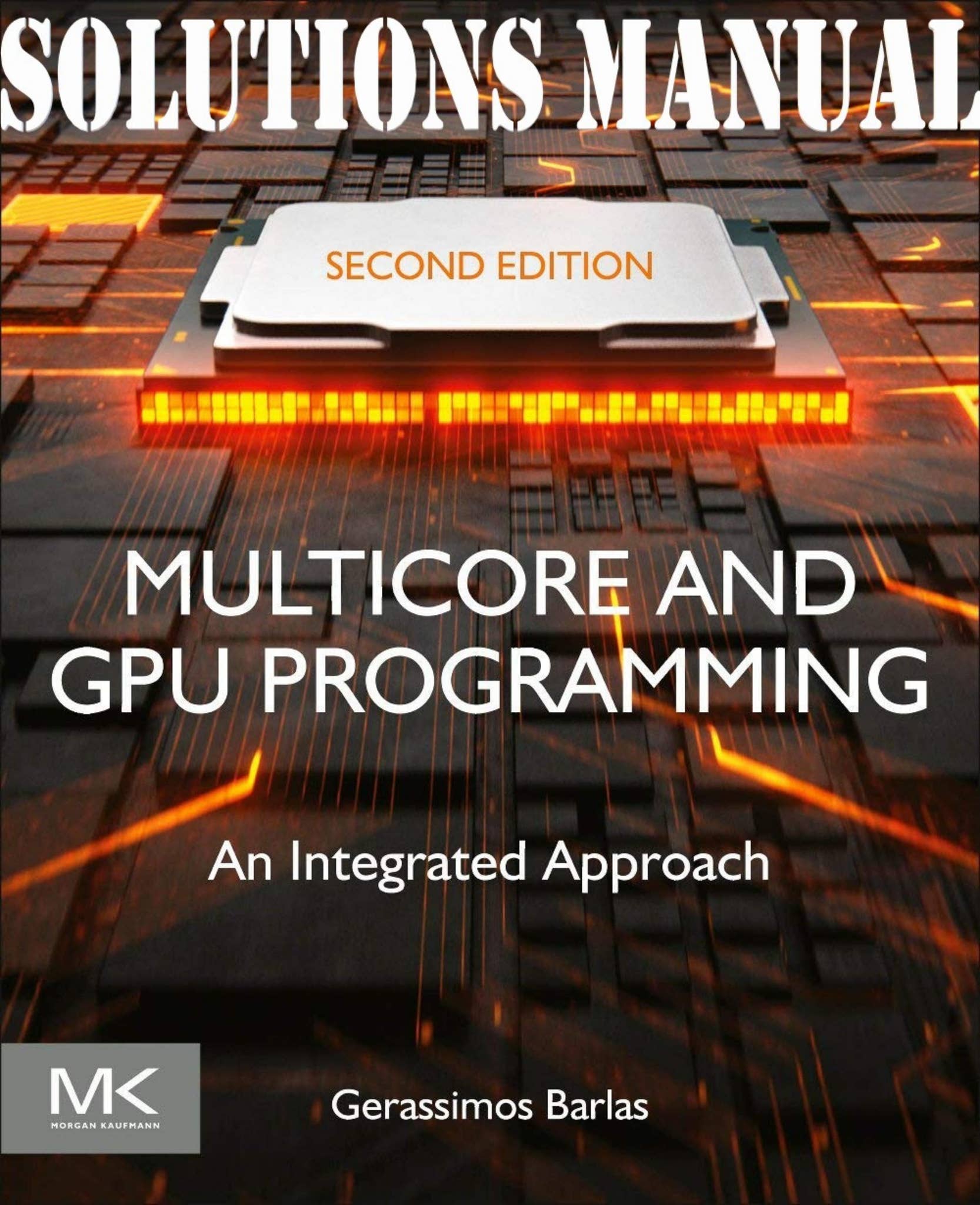 SOLUTIONS MANUAL for Multicore and GPU Programming An Integrated ...