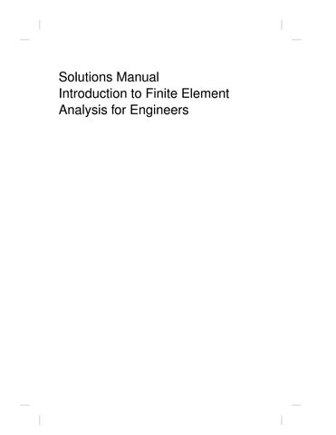 Solution Manual For Introduction to Finite Element Analysis for Engineers, 2E Saad A. Ragab, Hassan 