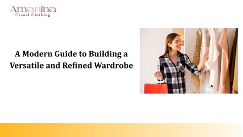 A Modern Guide to Building a Versatile and Refined Wardrobe