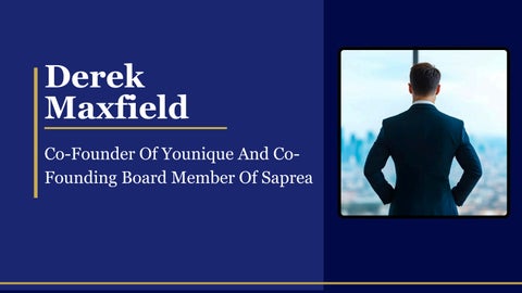 Derek Maxfield - Co-Founder Of Younique And Co-Founding Board Member Of Saprea