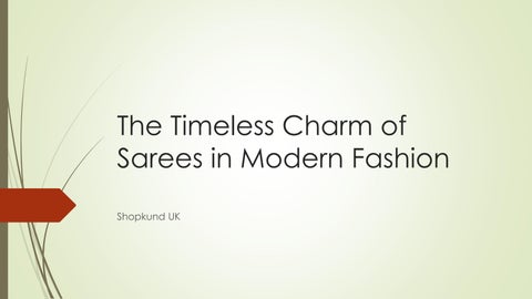The Timeless Charm of Sarees in Modern Fashion1May