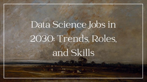 Data Science Jobs in 2030 Trends, Roles, and Skills