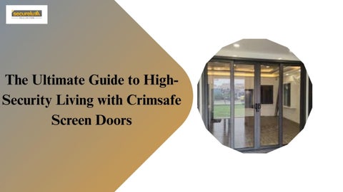 The Ultimate Guide to High-Security Living with Crimsafe Screen Doors