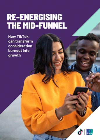 Re-energising the mid-funnel: How TikTok can transform consideration burnout into growth