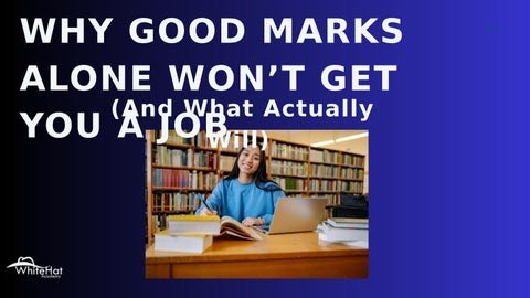 WHY GOOD MARKS ALONE WON’T GET YOU A JOB