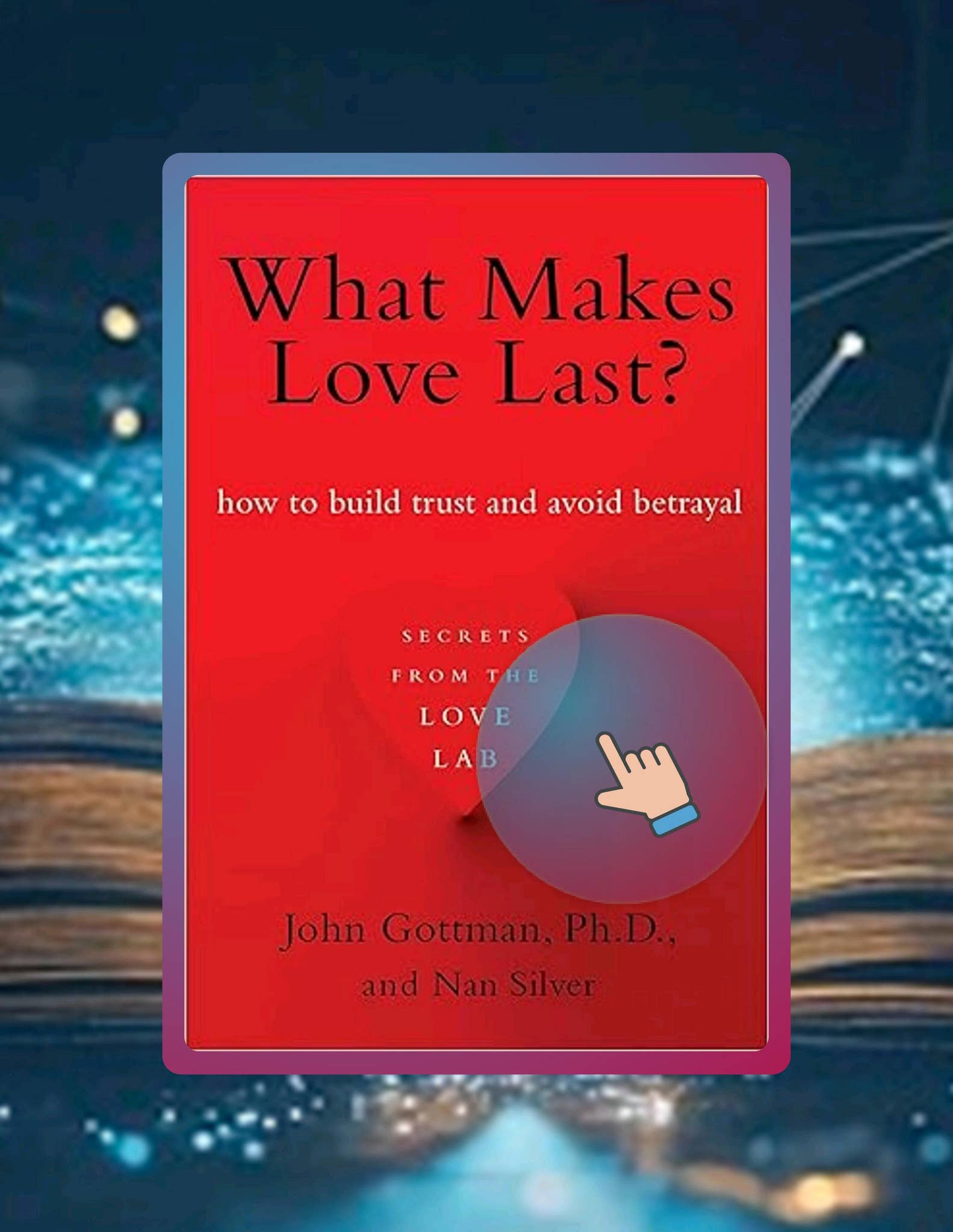 Digital Book What Makes Love Last?: How to Build Trust and Avoid Betrayal by John Gottman Ph.D ...