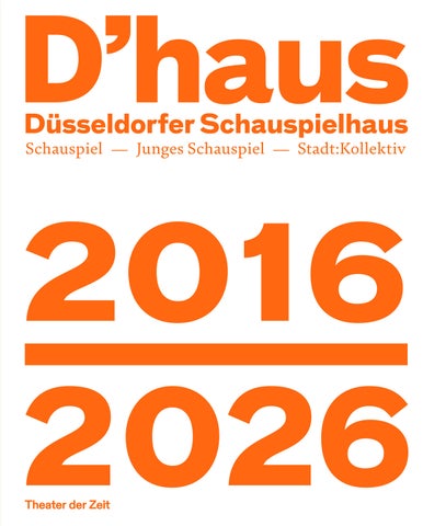 D’haus. Düsseldorfer Schauspielhaus 2016–2026