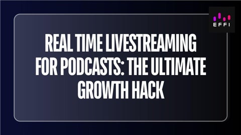 Real Time Livestreaming for Podcasts_ The Ultimate Growth Hack