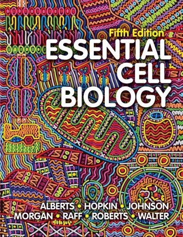 Essential Cell Biology 5th Edition By Bruce Alberts, Alexander D Johnson, David Morgan, Martin Raff
