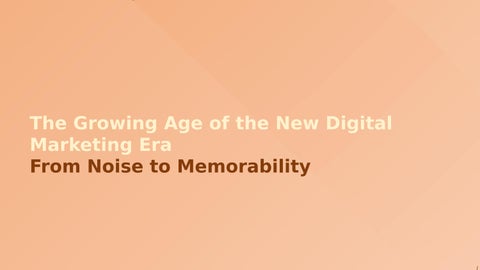 Mastering Memorability in the New Digital Marketing Era: From Noise to Emotional Connection