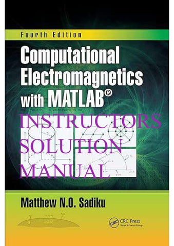 Computational Electromagnetics with MATLAB 4th Edition By Matthew N.O. Sadiku INSTRUCTORS SOLUTION M