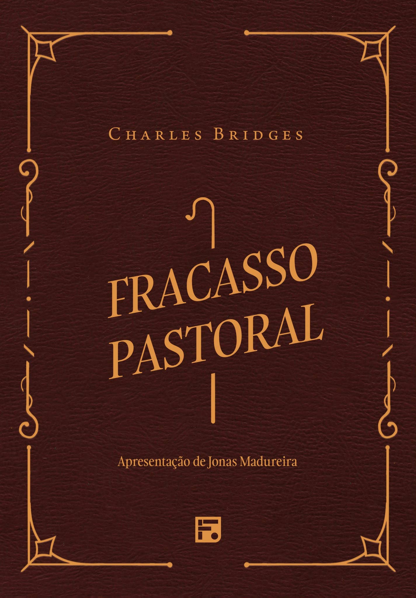 Fracasso pastoral - Charles Bridges by Editora Fiel - Issuu