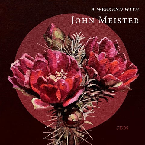 A Weekend with John Meister