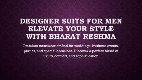 Designer Suits for Men – Timeless Elegance by Bharat Reshma