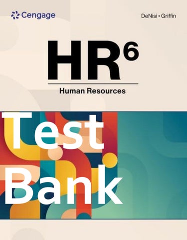 Test Bank HR 6 Human Resources 6th Edition By Angelo DeNisi, Ricky Griffin
