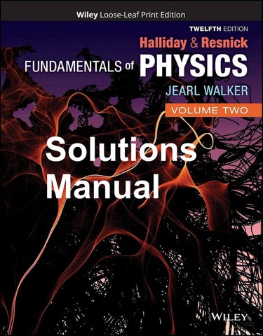 Solutions Manual Fundamentals of Physics 2 Volume 12th Edition By David Halliday, Robert Resnick, Je