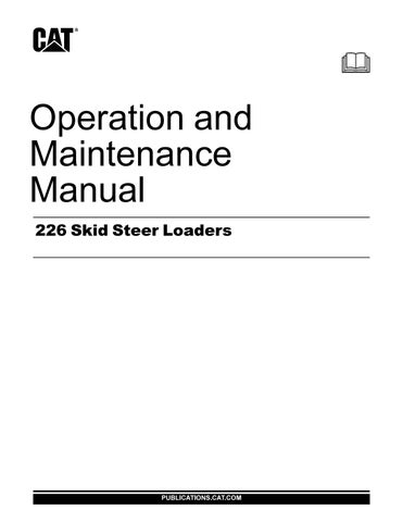 CAT Caterpillar 226 Skid Steer Loader Operation & Maintenance Manual Pdf Download 