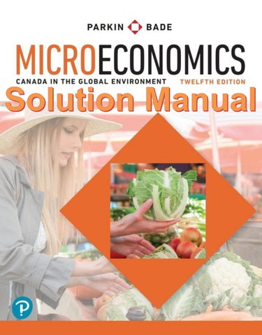 Solution Manual Microeconomics Canada in the Global Environment 12th Edition By Michael Parkin, Robi